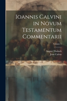 Paperback Ioannis Calvini in Novum Testamentum Commentarii; Volume 1 [Latin] Book