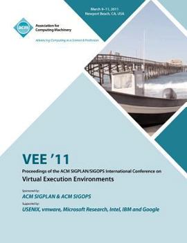 Paperback VEE 11 Proceedings of the 2011 ACM SIGPLAN/SIGOPS International Conference on Virtual Execution Environments Book