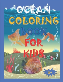 Paperback Ocean Coloring Book for Kids 2+: A Coloring Book For Kids Ages 4-12 Features 75 Cute animals Amazing Ocean Animals To Color In & Draw, Activity Book F Book