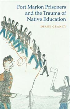 Paperback Fort Marion Prisoners and the Trauma of Native Education Book