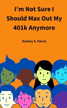 Paperback I'm Not Sure I Should Max Out My 401k Anymore Book