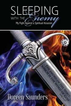 Paperback Sleeping With The Enemy: My Fight Against A Spiritual Assassin Book