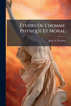 Paperback Études De L'homme Physique Et Moral: Considéré Dans Ses Différents Ages [French] Book