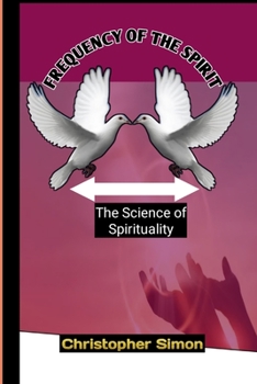 Paperback Frequency of the spirit: The Science of Spirituality Book