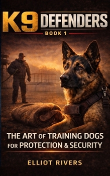 Paperback K9 Defenders: The Art of Training Dogs for Protection and Security Book