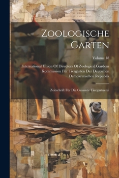 Paperback Zoologische Garten: Zeitschrift Für Die Gesamte Tiergärtnerei; Volume 18 [German] Book