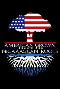Journal: Nicaraguan Roots American Grown US Nicaragua Caribbean Flag Black Lined Notebook Writing Diary - 120 Pages 6 x 9
