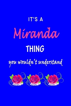 Paperback It's A Miranda Thing You Wouldn't Understand: Miranda First Name Personalized Journal 6x9 Notebook, Wide Ruled (Lined) blank pages Funny Cover for Gir Book