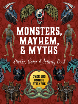 Hardcover Monsters, Mayhem, and Myths Sticker, Color & Activity Book: Over 500 Macabre Stickers Book