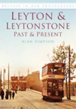 Leyton And Leytonstone: Past And Present (Past & Present)
