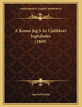 Paperback A Romai Jog S Az Ujabbkori Jogfejlodes (1869) [Hungarian] Book