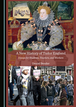 Hardcover A New History of Tudor England: Essays for Students, Teachers, and Workers Book