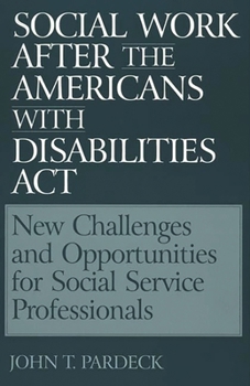 Paperback Social Work After the Americans with Disabilities ACT: New Challenges and Opportunities for Social Service Professionals Book