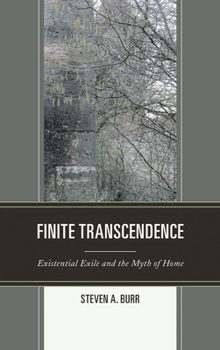 Hardcover Finite Transcendence: Existential Exile and the Myth of Home Book