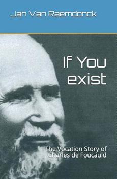 Paperback If You Exist: The Vocation Story of Charles de Foucauld Book