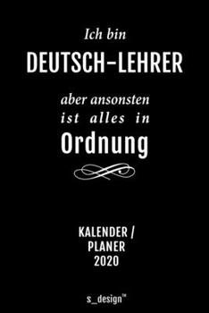 Kalender 2020 für Deutsch-Lehrer: Wochenplaner / Tagebuch / Journal für das ganze Jahr: Platz für Notizen, Planung / Planungen / Planer, Erinnerungen und Sprüche (German Edition)