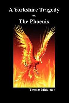 Paperback A Yorkshire Tragedy and the Phoenix (Paperback) Book
