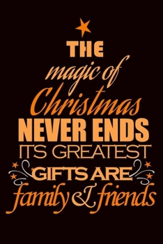 Paperback The magic of christmas is family and friends quote for happy new year notebook gift: Journal with blank Lined pages for journaling, note taking and jo Book