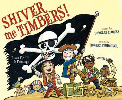 Hardcover Shiver Me Timbers!: Pirate Poems & Paintings Book