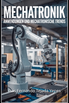 MECHATRONIK: Anwendungen und mechatronische Trends (Educación) (German Edition)