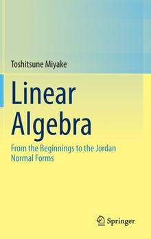 Hardcover Linear Algebra: From the Beginnings to the Jordan Normal Forms Book