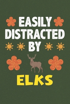 Paperback Easily Distracted By Elks: Elks Lovers Funny Gifts Dot Grid Journal Notebook 6x9 120 Pages Book