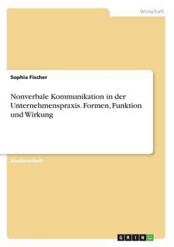 Paperback Nonverbale Kommunikation in der Unternehmenspraxis. Formen, Funktion und Wirkung [German] Book