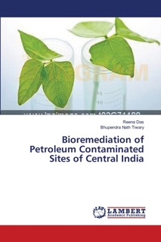 Paperback Bioremediation of Petroleum Contaminated Sites of Central India Book