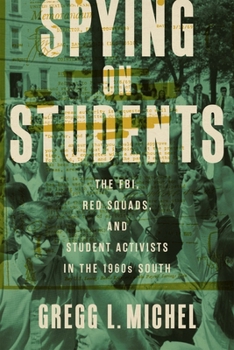 Hardcover Spying on Students: The Fbi, Red Squads, and Student Activists in the 1960s South Book