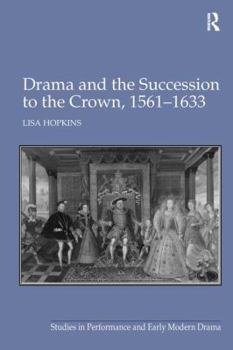 Hardcover Drama and the Succession to the Crown, 1561-1633 Book