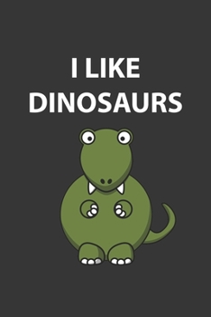 Paperback I Like Dinosaurs T Rex Notebook: Lined Journal, 120 Pages, 6 x 9, Affordable Gift Journal Matte Finish Book