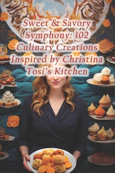 Sweet & Savory Symphony: 102 Culinary Creations Inspired by Christina Tosi's Kitchen
