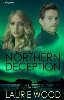 Northern Deception - Book #1 of the Heroes of the Tundra