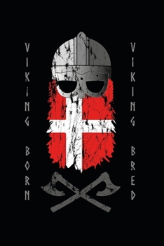 Danish Viking Born Viking Bred Notebook: Make notes like a true danish viking