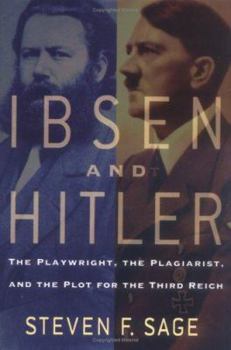Hardcover Ibsen and Hitler: The Playwright, the Plagiarist, and the Plot for the Third Reich Book