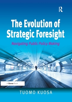 Paperback The Evolution of Strategic Foresight: Navigating Public Policy Making Book