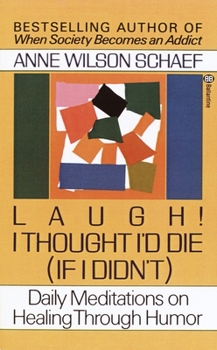 Paperback Laugh! I Thought I'd Die (If I Didn't): Daily Meditations on Healing through Humor Book