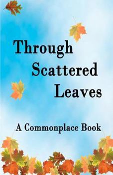 Paperback Through Scattered Leaves: A Commonplace Book