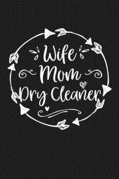 Paperback Wife Mom Dry Cleaner: Mom Journal, Diary, Notebook or Gift for Mother Book