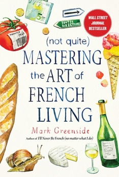 Hardcover (Not Quite) Mastering the Art of French Living Book