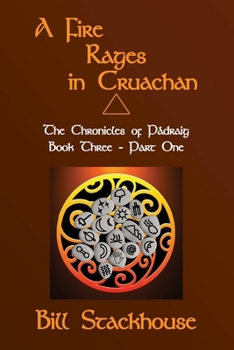 Paperback A Fire Rages in Cruachan - Part One: The Chronicles of Pádraig - Book3a Book