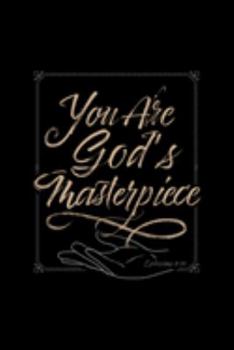 You Are God's Masterpiece Ephesians 2:10: Blank Lined Journal Notebook, 200 Pages, Soft Matte Cover, 6 x 9