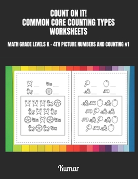 Paperback Count on It! Common Core Counting Types Worksheets: Math Grade Levels K - 4th Picture Numbers and Counting #1 Book