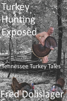 Paperback Turkey Hunting Exposed: Tennessee Turkey Tales Book