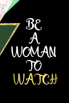 Be A Woman To Watch: All Purpose 6x9 Blank Lined Notebook Journal Way Better Than A Card Trendy Unique Gift Green Marmol Black Girl Boss