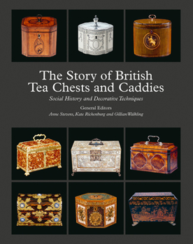 Hardcover The Story of British Tea Chests and Caddies: Social History and Decorative Techniques Book