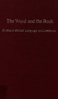 Hardcover The Word and the Book: Studies in Biblical Language and Literature Book