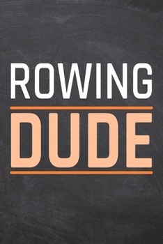 Paperback Rowing Dude: Rowing Notebook, Planner or Journal - Size 6 x 9 - 110 Dotted Pages - Office Equipment, Supplies -Funny Rowing Gift Id Book