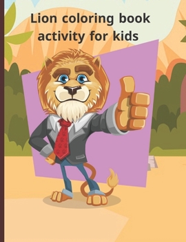 Paperback Lion coloring book activity for kids: Fun with Numbers, Letters, Shapes, Colors, Animals Big activity workbook for kids Book