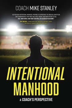 Paperback Intentional Manhood: A Coach's Perspective Book